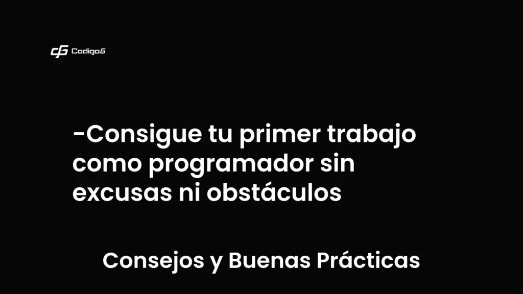 imagen destacada del post con un texto en el centro que dice Consigue tu primer trabajo como programador sin excusas ni obstáculos y abajo del texto aparece la categoria del post que es Consejos y Buenas Prácticas