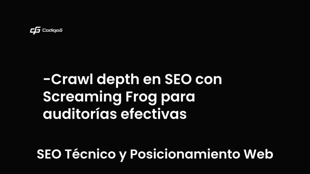 imagen destacada del post con un texto en el centro que dice Crawl depth en SEO con Screaming Frog para auditorías efectivas y abajo del texto aparece la categoria del post que es SEO Técnico y Posicionamiento Web