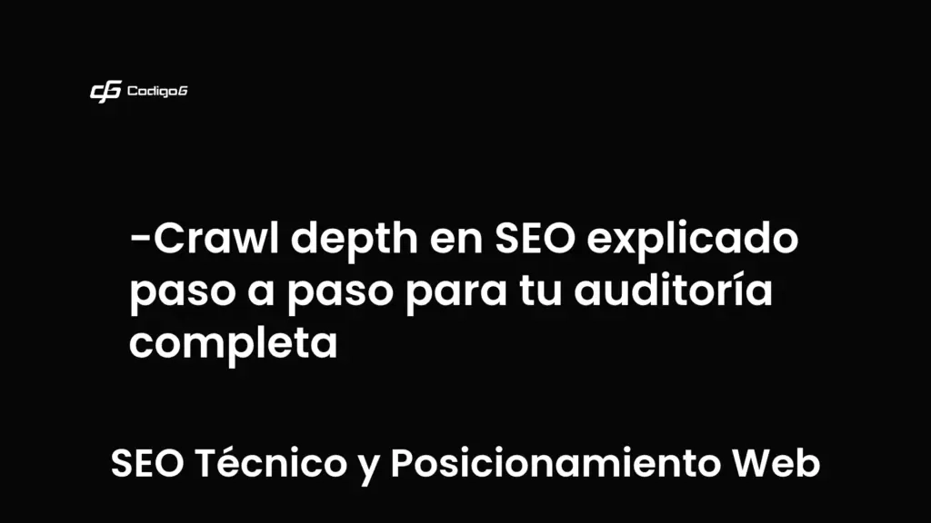 imagen destacada del post con un texto en el centro que dice Crawl depth en SEO explicado paso a paso para tu auditoría completa y abajo del texto aparece la categoria del post que es SEO Técnico y Posicionamiento Web