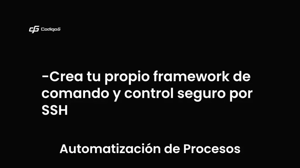 imagen destacada del post con un texto en el centro que dice Crea tu propio framework de comando y control seguro por SSH y abajo del texto aparece la categoria del post que es Automatización de Procesos