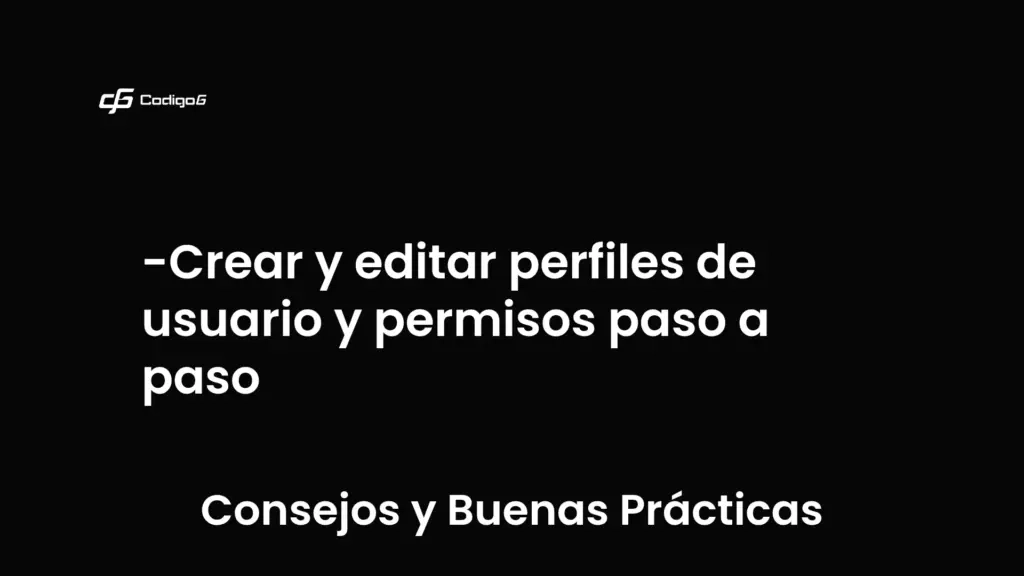 imagen destacada del post con un texto en el centro que dice Crear y editar perfiles de usuario y permisos paso a paso y abajo del texto aparece la categoria del post que es Consejos y Buenas Prácticas