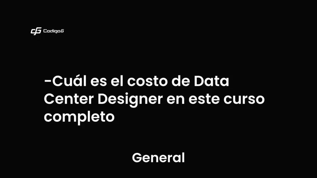 imagen destacada del post con un texto en el centro que dice Cuál es el costo de Data Center Designer en este curso completo y abajo del texto aparece la categoria del post que es General