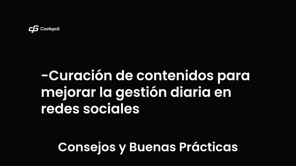 imagen destacada del post con un texto en el centro que dice Curación de contenidos para mejorar la gestión diaria en redes sociales y abajo del texto aparece la categoria del post que es Consejos y Buenas Prácticas