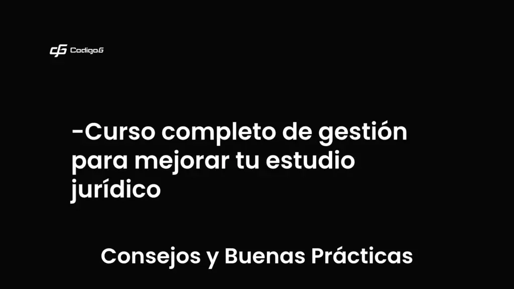 imagen destacada del post con un texto en el centro que dice Curso completo de gestión para mejorar tu estudio jurídico y abajo del texto aparece la categoria del post que es Consejos y Buenas Prácticas