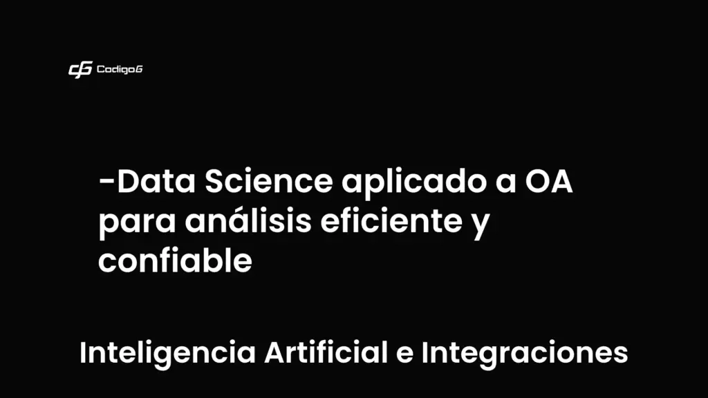 imagen destacada del post con un texto en el centro que dice Data Science aplicado a OA para análisis eficiente y confiable y abajo del texto aparece la categoria del post que es Inteligencia Artificial e Integraciones