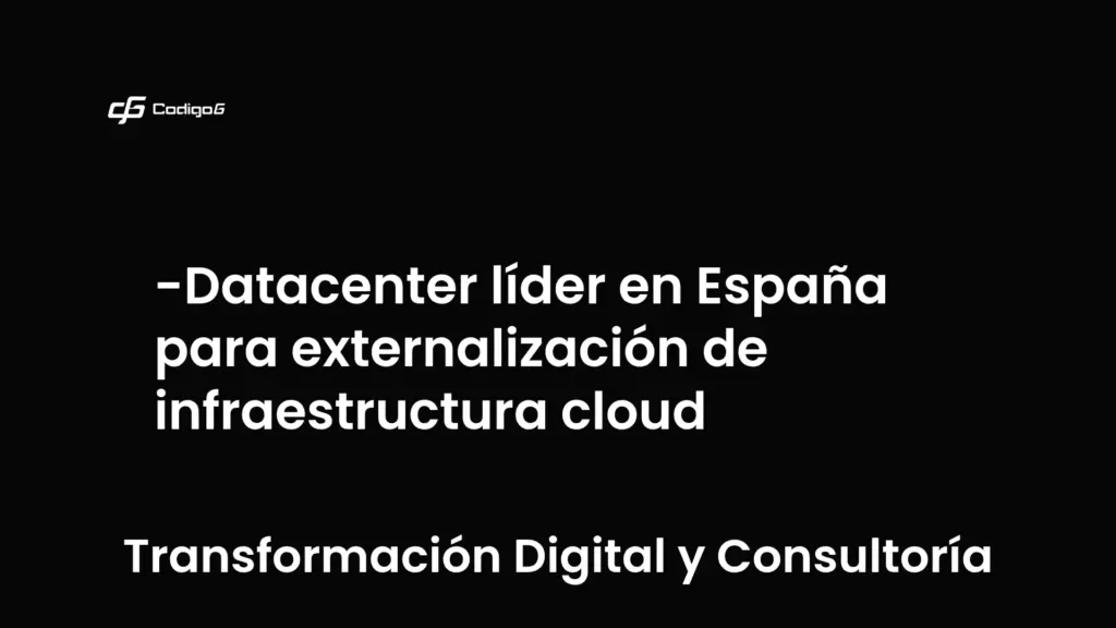 imagen destacada del post con un texto en el centro que dice Datacenter líder en España para externalización de infraestructura cloud y abajo del texto aparece la categoria del post que es Transformación Digital y Consultoría