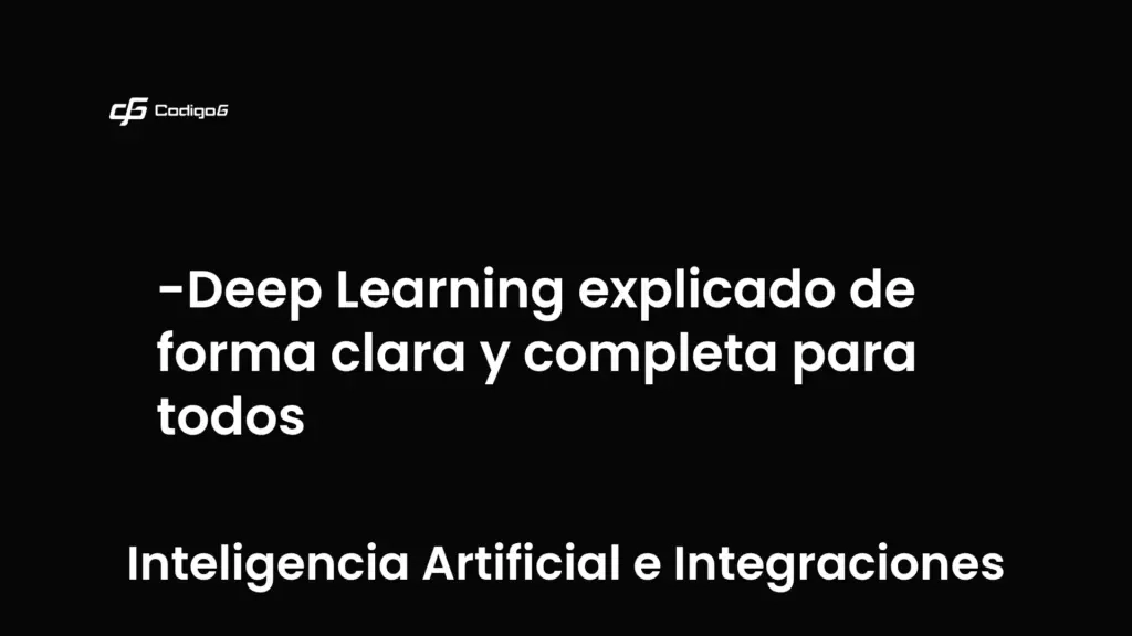 imagen destacada del post con un texto en el centro que dice Deep Learning explicado de forma clara y completa para todos y abajo del texto aparece la categoria del post que es Inteligencia Artificial e Integraciones