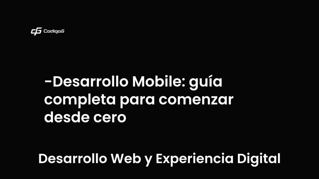 imagen destacada del post con un texto en el centro que dice Desarrollo Mobile: guía completa para comenzar desde cero y abajo del texto aparece la categoria del post que es Desarrollo Web y Experiencia Digital