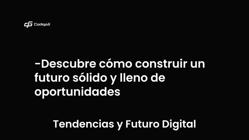 imagen destacada del post con un texto en el centro que dice Descubre cómo construir un futuro sólido y lleno de oportunidades y abajo del texto aparece la categoria del post que es Tendencias y Futuro Digital