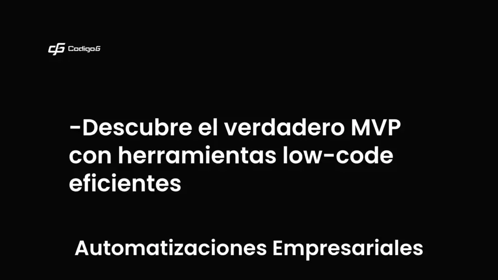 imagen destacada del post con un texto en el centro que dice Descubre el verdadero MVP con herramientas low-code eficientes y abajo del texto aparece la categoria del post que es Automatizaciones Empresariales