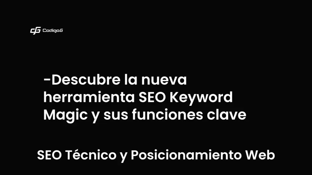 imagen destacada del post con un texto en el centro que dice Descubre la nueva herramienta SEO Keyword Magic y sus funciones clave y abajo del texto aparece la categoria del post que es SEO Técnico y Posicionamiento Web