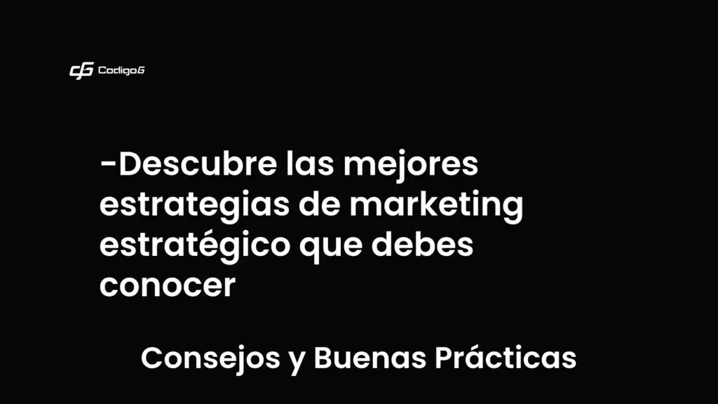 imagen destacada del post con un texto en el centro que dice Descubre las mejores estrategias de marketing estratégico que debes conocer y abajo del texto aparece la categoria del post que es Consejos y Buenas Prácticas