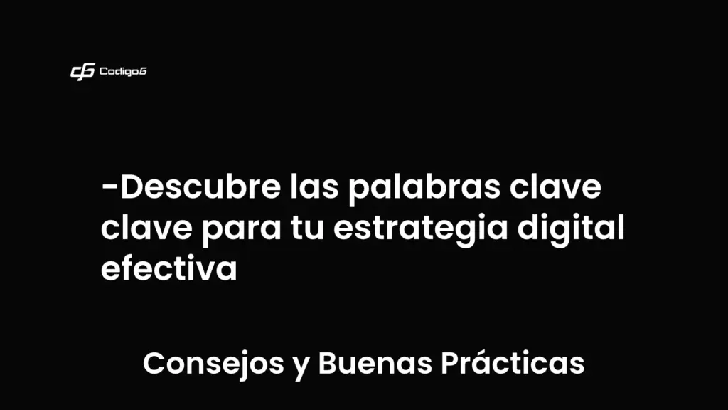 imagen destacada del post con un texto en el centro que dice Descubre las palabras clave clave para tu estrategia digital efectiva y abajo del texto aparece la categoria del post que es Consejos y Buenas Prácticas