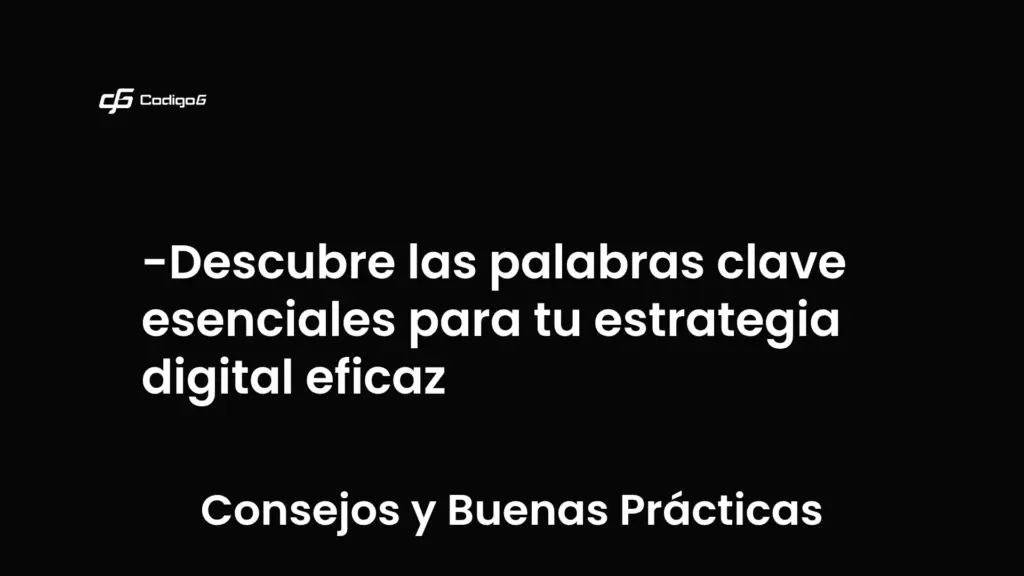 imagen destacada del post con un texto en el centro que dice Descubre las palabras clave esenciales para tu estrategia digital eficaz y abajo del texto aparece la categoria del post que es Consejos y Buenas Prácticas