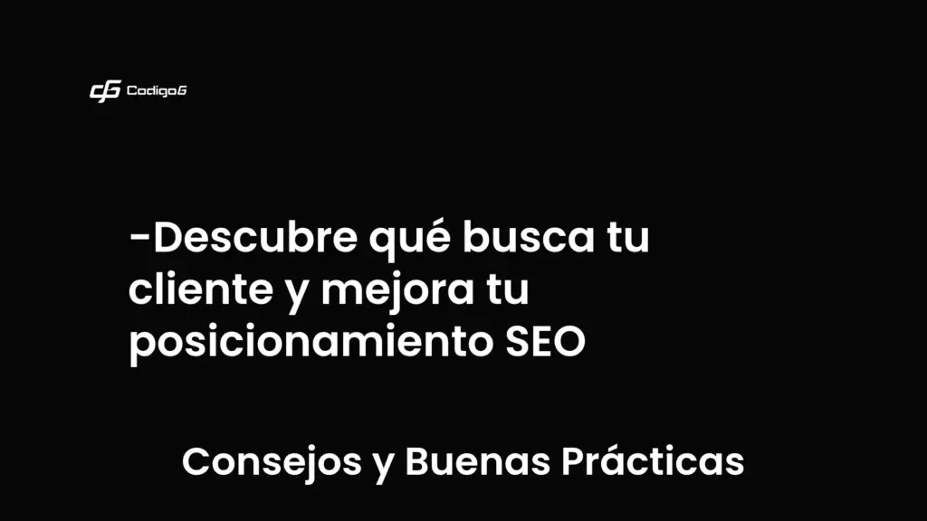 imagen destacada del post con un texto en el centro que dice Descubre qué busca tu cliente y mejora tu posicionamiento SEO y abajo del texto aparece la categoria del post que es Consejos y Buenas Prácticas