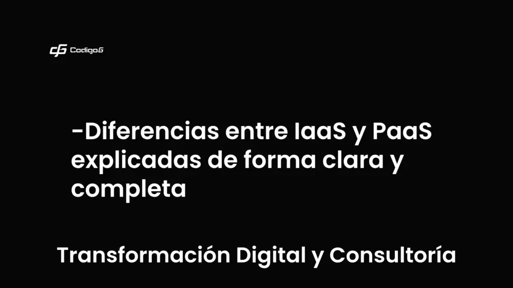imagen destacada del post con un texto en el centro que dice Diferencias entre IaaS y PaaS explicadas de forma clara y completa y abajo del texto aparece la categoria del post que es Transformación Digital y Consultoría