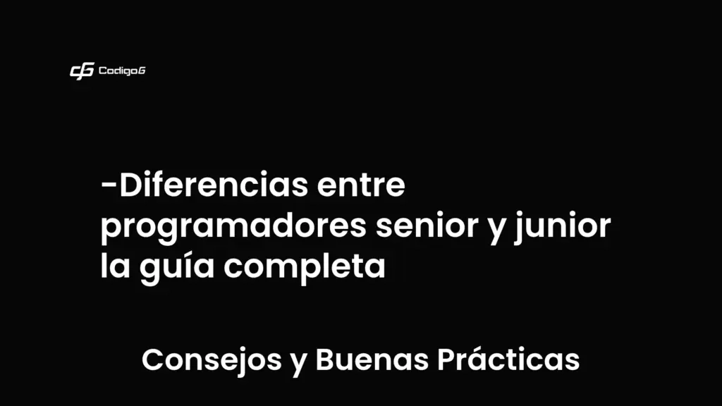 imagen destacada del post con un texto en el centro que dice Diferencias entre programadores senior y junior la guía completa y abajo del texto aparece la categoria del post que es Consejos y Buenas Prácticas