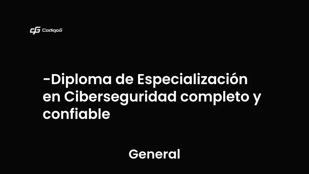 imagen destacada del post con un texto en el centro que dice Diploma de Especialización en Ciberseguridad completo y confiable y abajo del texto aparece la categoria del post que es General