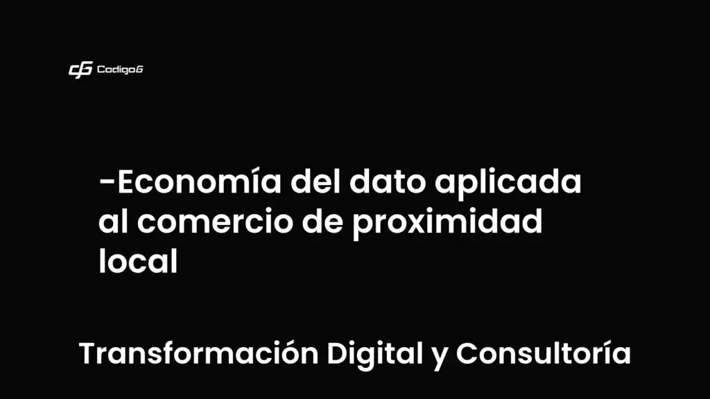 imagen destacada del post con un texto en el centro que dice Economía del dato aplicada al comercio de proximidad local y abajo del texto aparece la categoria del post que es Transformación Digital y Consultoría