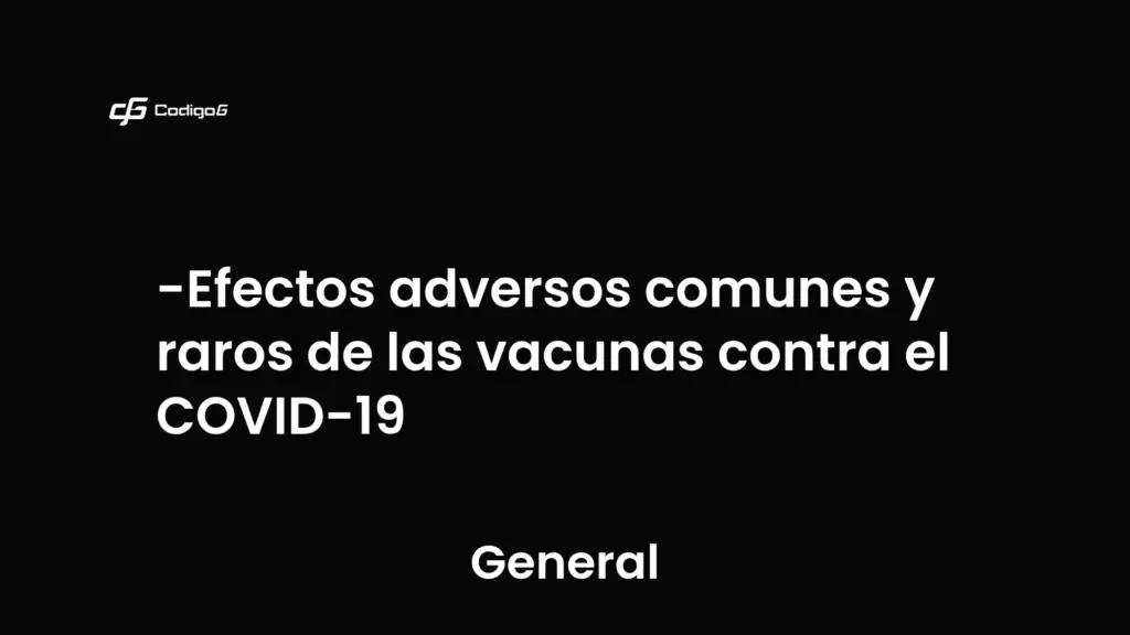 imagen destacada del post con un texto en el centro que dice Efectos adversos comunes y raros de las vacunas contra el COVID-19 y abajo del texto aparece la categoria del post que es General