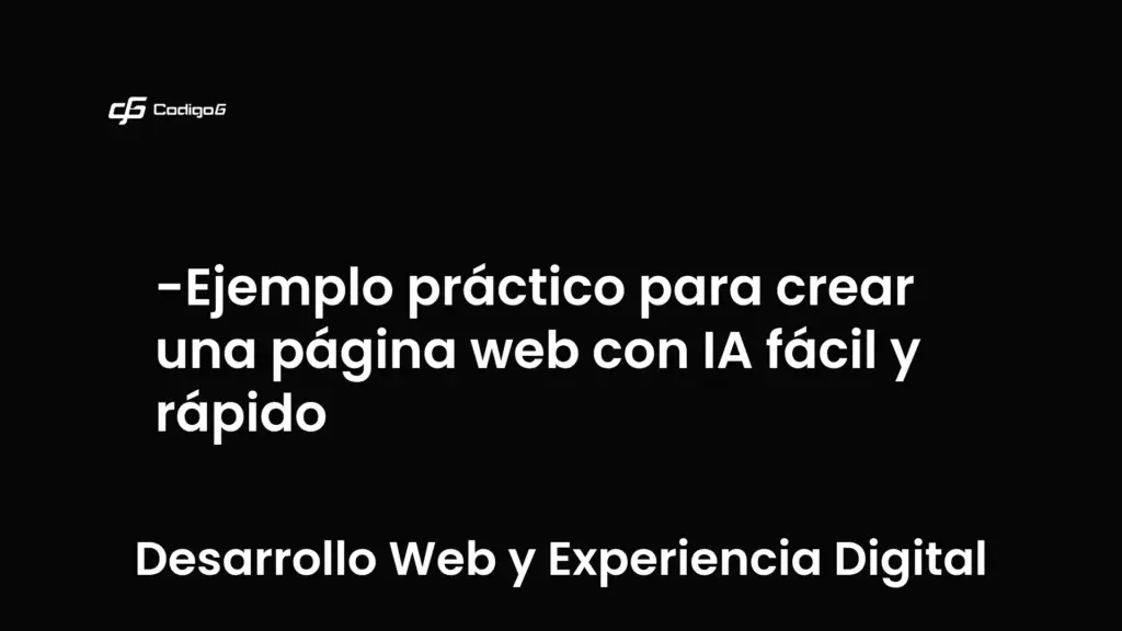 imagen destacada del post con un texto en el centro que dice Ejemplo práctico para crear una página web con IA fácil y rápido y abajo del texto aparece la categoria del post que es Desarrollo Web y Experiencia Digital