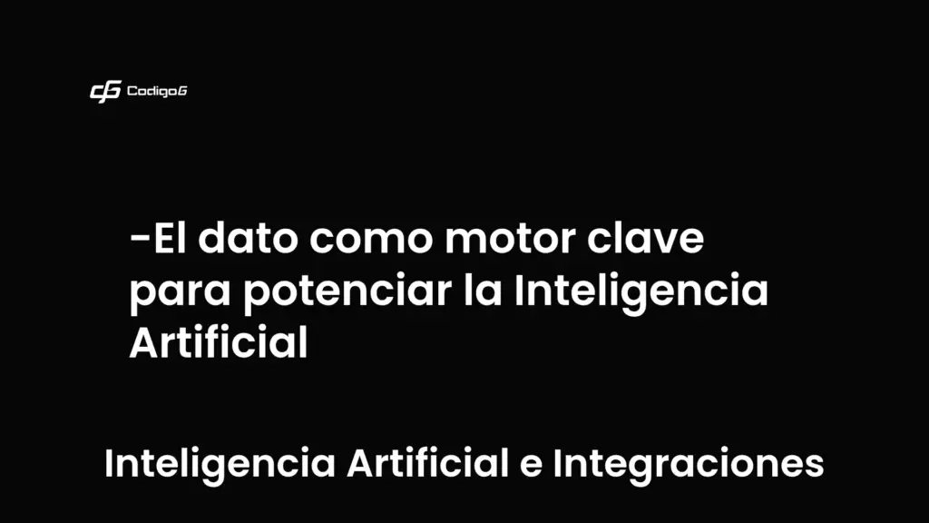 imagen destacada del post con un texto en el centro que dice El dato como motor clave para potenciar la Inteligencia Artificial y abajo del texto aparece la categoria del post que es Inteligencia Artificial e Integraciones