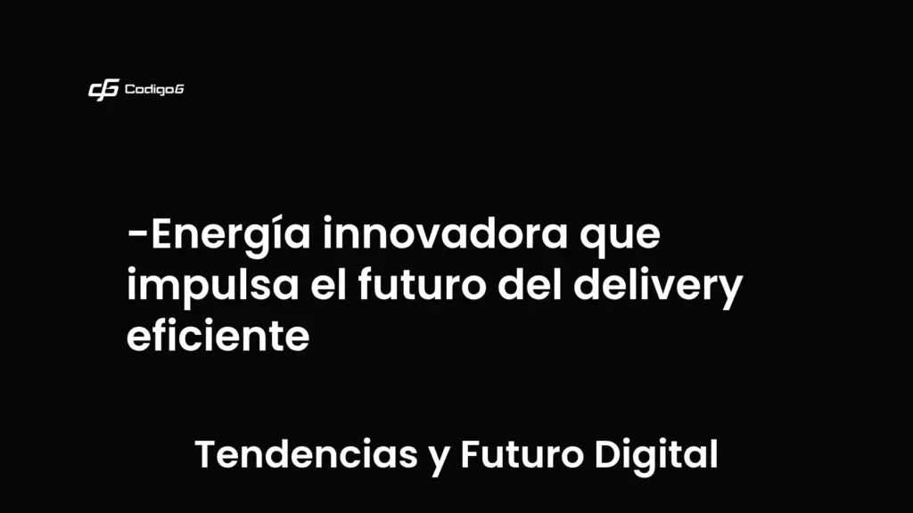 imagen destacada del post con un texto en el centro que dice Energía innovadora que impulsa el futuro del delivery eficiente y abajo del texto aparece la categoria del post que es Tendencias y Futuro Digital