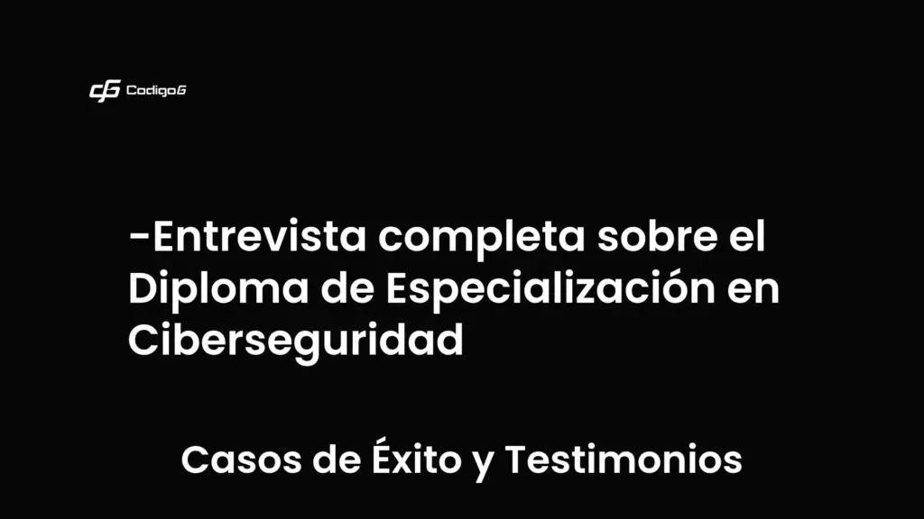 imagen destacada del post con un texto en el centro que dice Entrevista completa sobre el Diploma de Especialización en Ciberseguridad y abajo del texto aparece la categoria del post que es Casos de Éxito y Testimonios