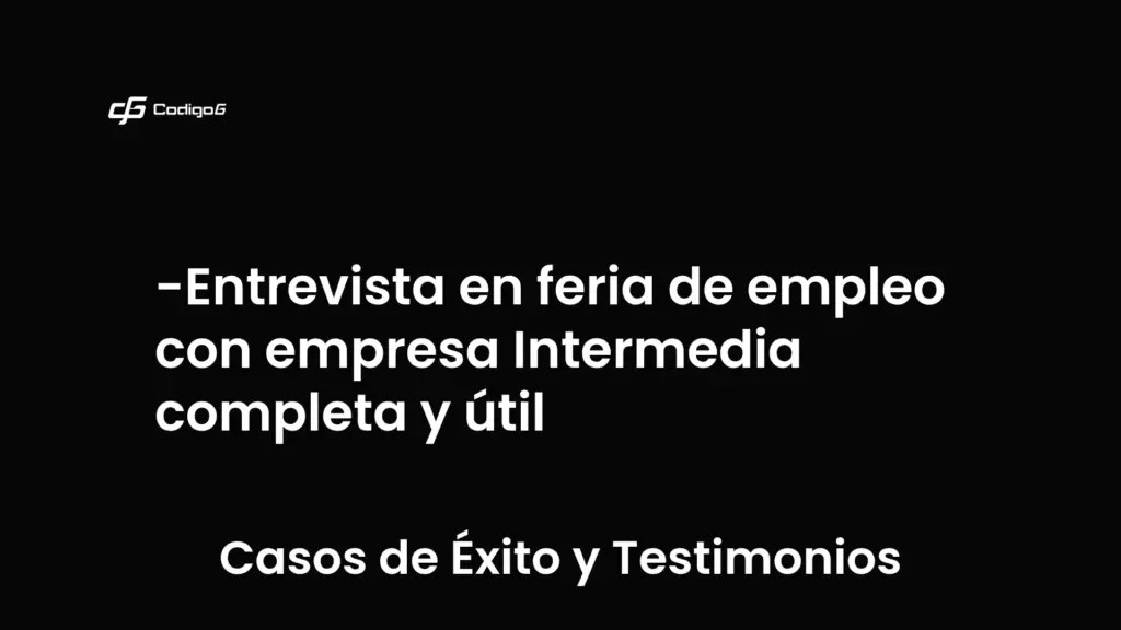 imagen destacada del post con un texto en el centro que dice Entrevista en feria de empleo con empresa Intermedia completa y útil y abajo del texto aparece la categoria del post que es Casos de Éxito y Testimonios