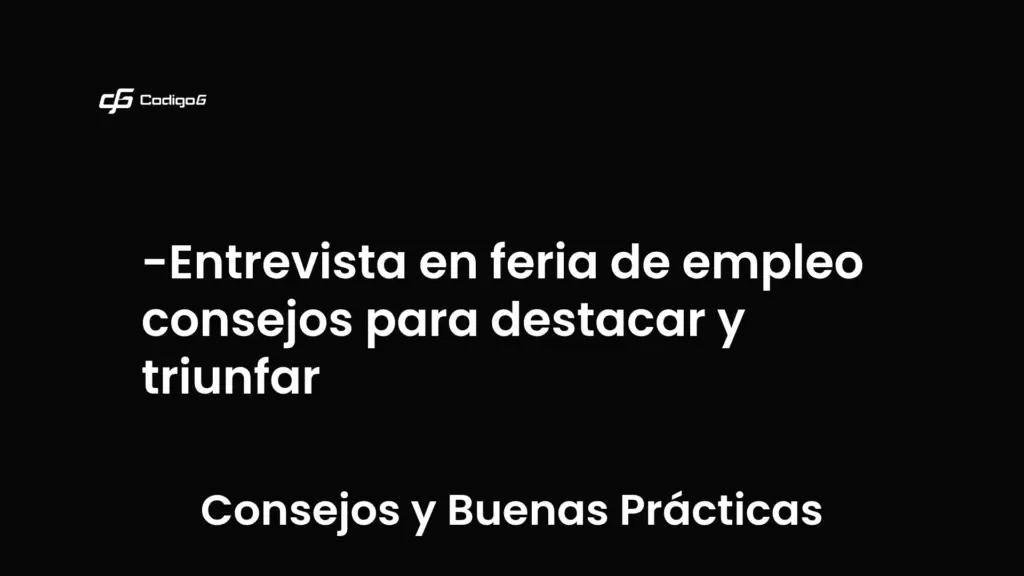 imagen destacada del post con un texto en el centro que dice Entrevista en feria de empleo consejos para destacar y triunfar y abajo del texto aparece la categoria del post que es Consejos y Buenas Prácticas