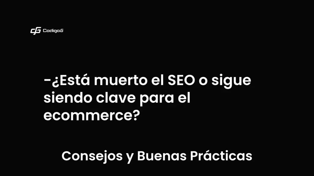 imagen destacada del post con un texto en el centro que dice ¿Está muerto el SEO o sigue siendo clave para el ecommerce? y abajo del texto aparece la categoria del post que es Consejos y Buenas Prácticas