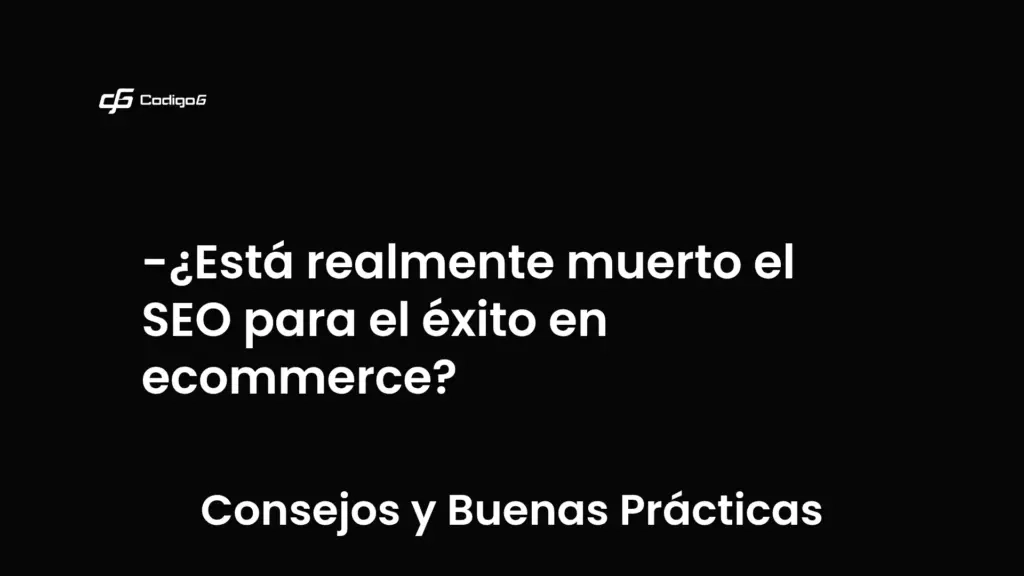 imagen destacada del post con un texto en el centro que dice ¿Está realmente muerto el SEO para el éxito en ecommerce? y abajo del texto aparece la categoria del post que es Consejos y Buenas Prácticas