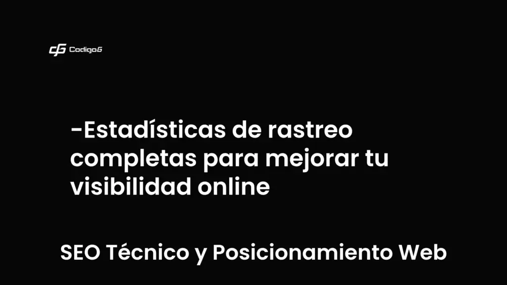 imagen destacada del post con un texto en el centro que dice Estadísticas de rastreo completas para mejorar tu visibilidad online y abajo del texto aparece la categoria del post que es SEO Técnico y Posicionamiento Web