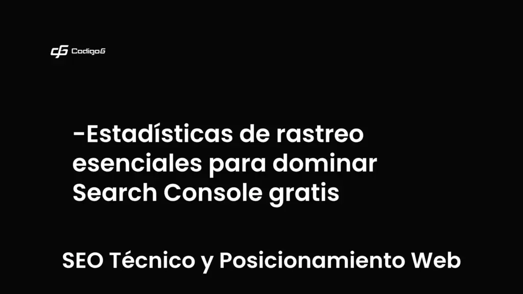 imagen destacada del post con un texto en el centro que dice Estadísticas de rastreo esenciales para dominar Search Console gratis y abajo del texto aparece la categoria del post que es SEO Técnico y Posicionamiento Web