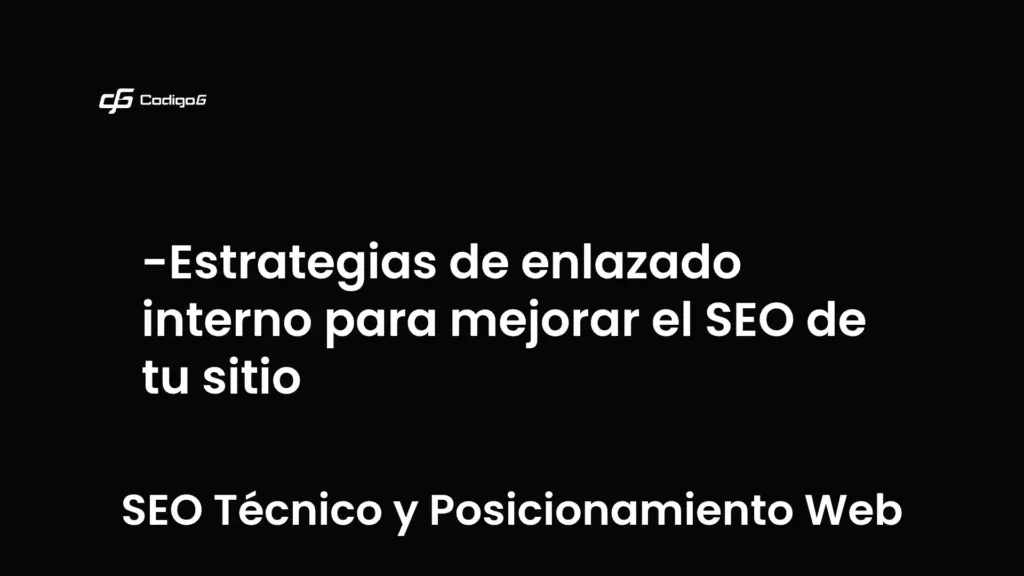 imagen destacada del post con un texto en el centro que dice Estrategias de enlazado interno para mejorar el SEO de tu sitio y abajo del texto aparece la categoria del post que es SEO Técnico y Posicionamiento Web