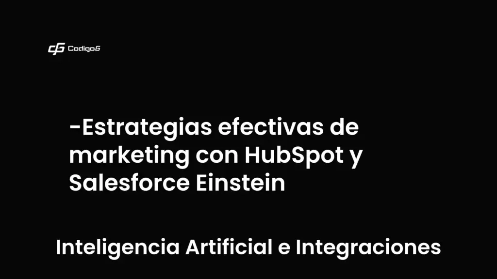 imagen destacada del post con un texto en el centro que dice Estrategias efectivas de marketing con HubSpot y Salesforce Einstein y abajo del texto aparece la categoria del post que es Inteligencia Artificial e Integraciones