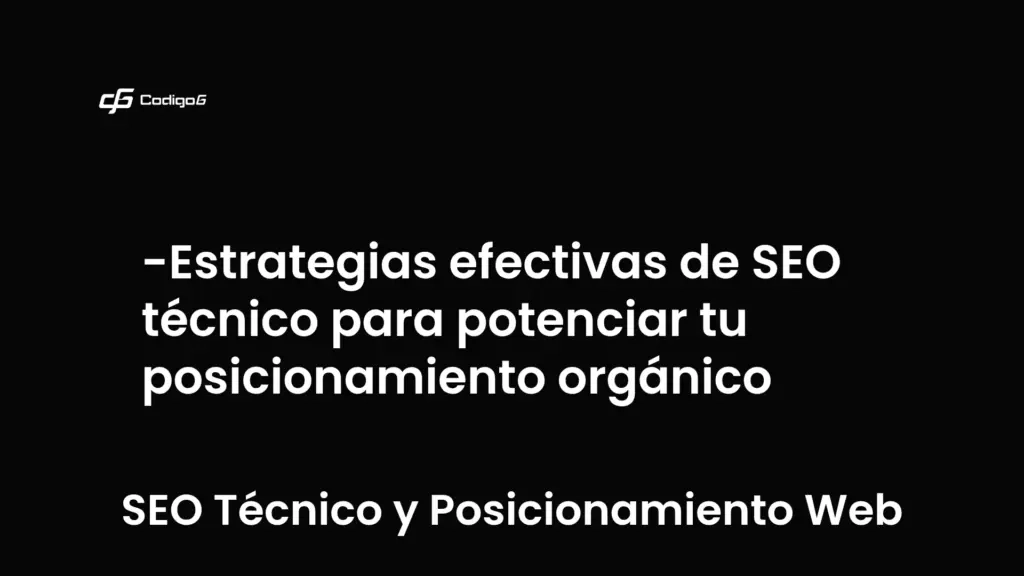 imagen destacada del post con un texto en el centro que dice Estrategias efectivas de SEO técnico para potenciar tu posicionamiento orgánico y abajo del texto aparece la categoria del post que es SEO Técnico y Posicionamiento Web