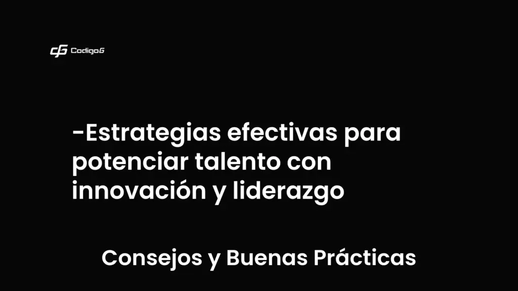 imagen destacada del post con un texto en el centro que dice Estrategias efectivas para potenciar talento con innovación y liderazgo y abajo del texto aparece la categoria del post que es Consejos y Buenas Prácticas