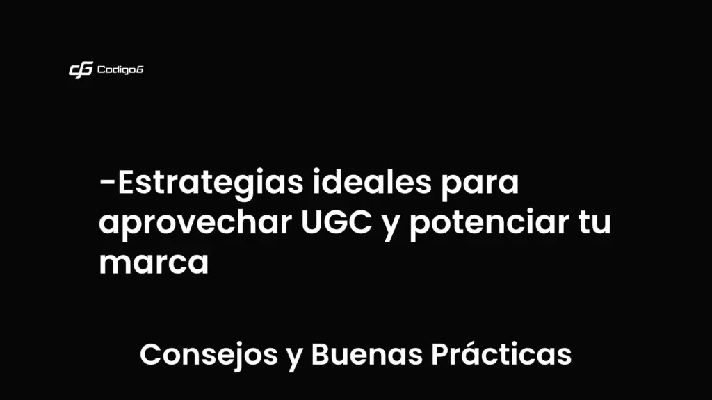 imagen destacada del post con un texto en el centro que dice Estrategias ideales para aprovechar UGC y potenciar tu marca y abajo del texto aparece la categoria del post que es Consejos y Buenas Prácticas