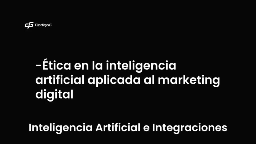imagen destacada del post con un texto en el centro que dice Ética en la inteligencia artificial aplicada al marketing digital y abajo del texto aparece la categoria del post que es Inteligencia Artificial e Integraciones