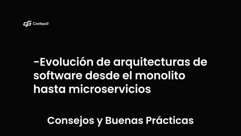 imagen destacada del post con un texto en el centro que dice Evolución de arquitecturas de software desde el monolito hasta microservicios y abajo del texto aparece la categoria del post que es Consejos y Buenas Prácticas
