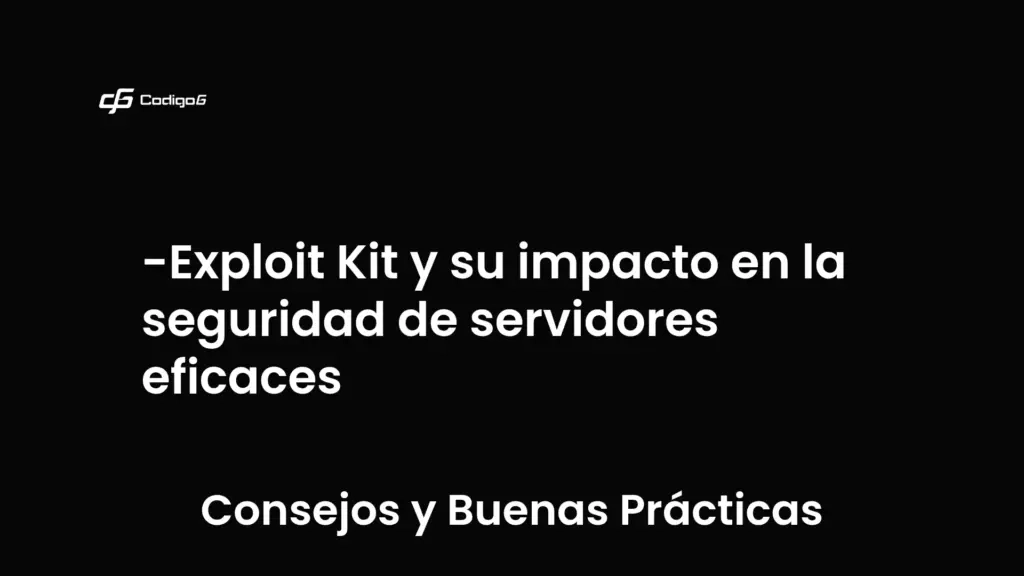 imagen destacada del post con un texto en el centro que dice Exploit Kit y su impacto en la seguridad de servidores eficaces y abajo del texto aparece la categoria del post que es Consejos y Buenas Prácticas