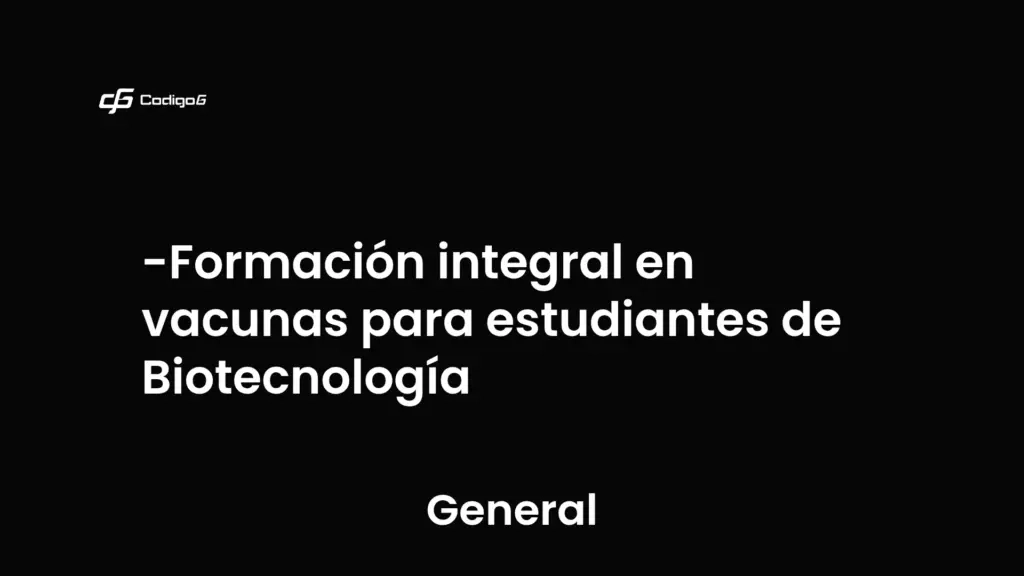 imagen destacada del post con un texto en el centro que dice Formación integral en vacunas para estudiantes de Biotecnología y abajo del texto aparece la categoria del post que es General