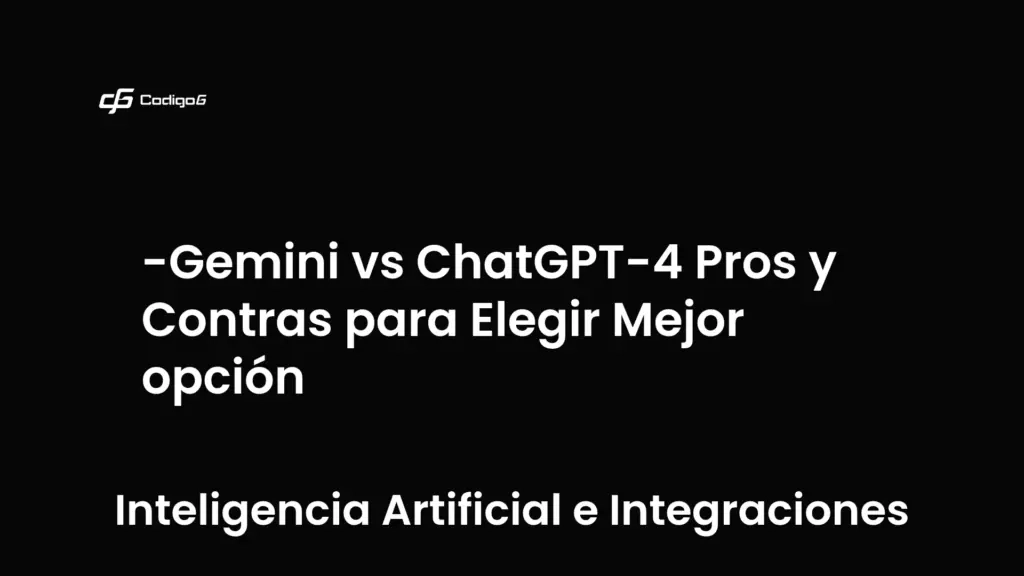 imagen destacada del post con un texto en el centro que dice Gemini vs ChatGPT-4 Pros y Contras para Elegir Mejor opción y abajo del texto aparece la categoria del post que es Inteligencia Artificial e Integraciones
