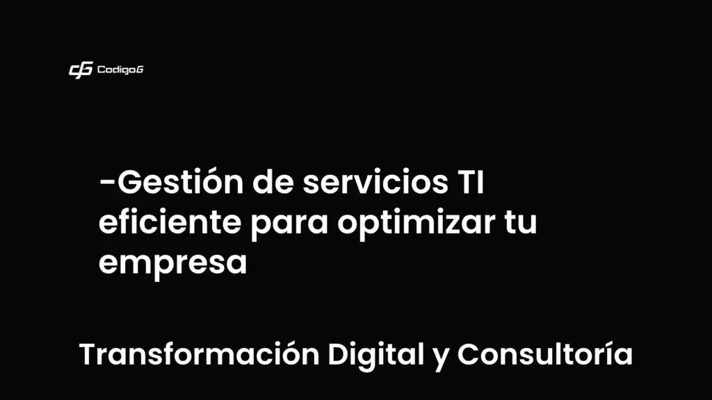 imagen destacada del post con un texto en el centro que dice Gestión de servicios TI eficiente para optimizar tu empresa y abajo del texto aparece la categoria del post que es Transformación Digital y Consultoría