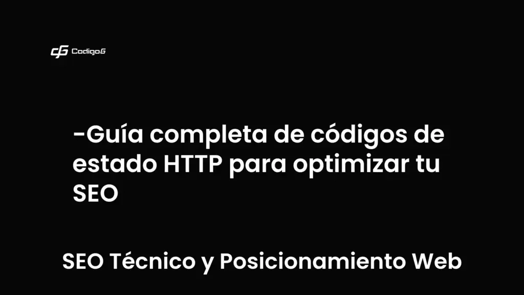 imagen destacada del post con un texto en el centro que dice Guía completa de códigos de estado HTTP para optimizar tu SEO y abajo del texto aparece la categoria del post que es SEO Técnico y Posicionamiento Web