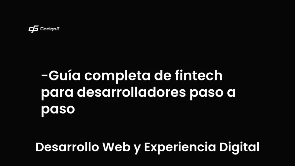 imagen destacada del post con un texto en el centro que dice Guía completa de fintech para desarrolladores paso a paso y abajo del texto aparece la categoria del post que es Desarrollo Web y Experiencia Digital