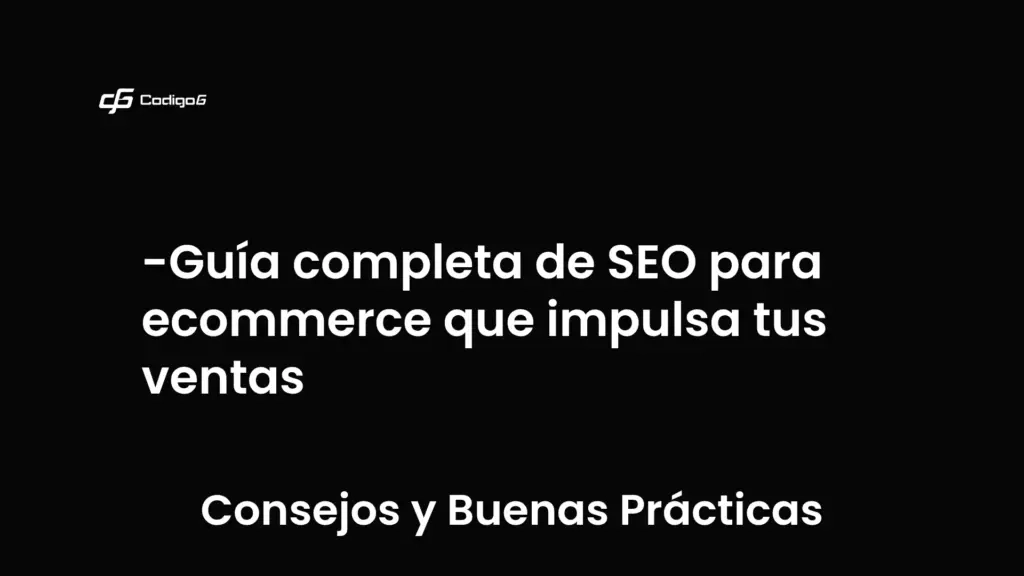 imagen destacada del post con un texto en el centro que dice Guía completa de SEO para ecommerce que impulsa tus ventas y abajo del texto aparece la categoria del post que es Consejos y Buenas Prácticas