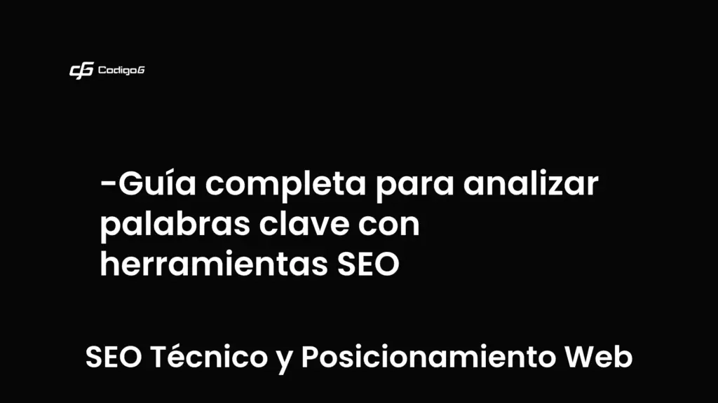 imagen destacada del post con un texto en el centro que dice Guía completa para analizar palabras clave con herramientas SEO y abajo del texto aparece la categoria del post que es SEO Técnico y Posicionamiento Web