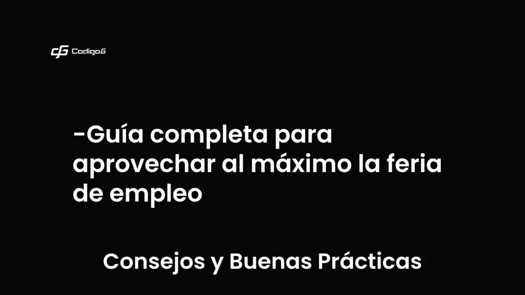 imagen destacada del post con un texto en el centro que dice Guía completa para aprovechar al máximo la feria de empleo y abajo del texto aparece la categoria del post que es Consejos y Buenas Prácticas